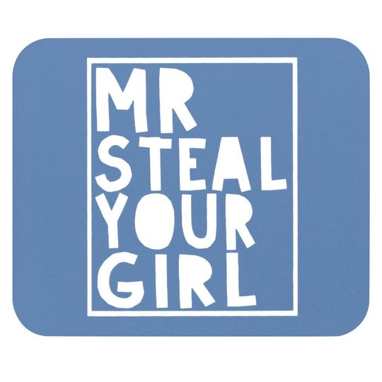 Mr Steal Your Girl Mouse Pads