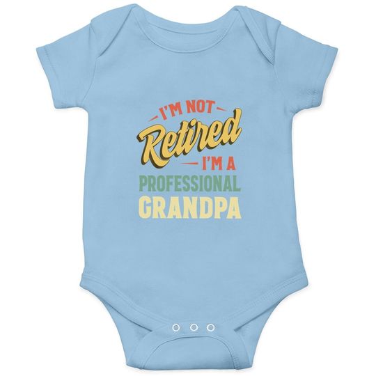 I'm Not Retired I'm A Professional Granpa Baby Bodysuit