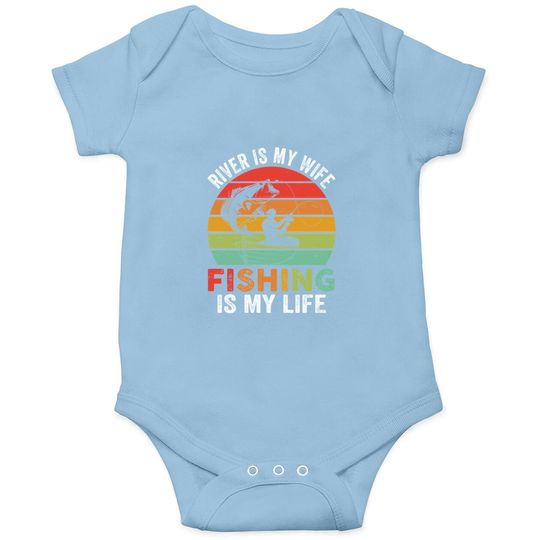 River Is My Wife Fishing Is My Life Baby Bodysuit