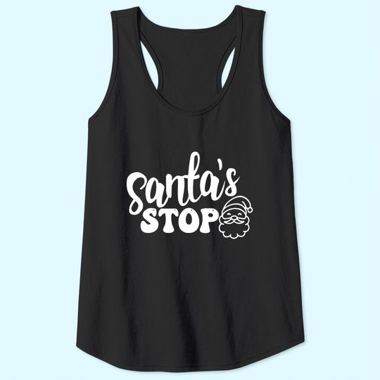 Santa's Stop Tank Tops