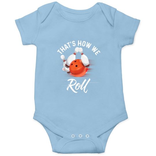 That's How We Roll Bowling Baby Bodysuit Funny Bowler Bowling Baby Bodysuit