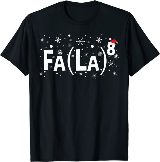 Fa La 8 - Math Teacher Christmas Fa La La T-Shirt