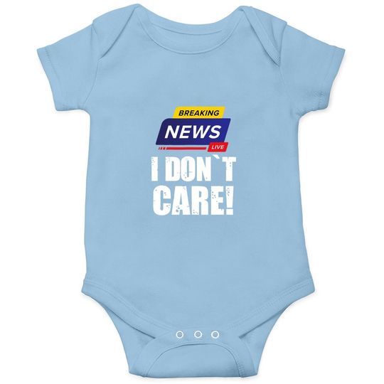 Breaking News I Don't Care - Funny Humorous Puns Baby Bodysuit