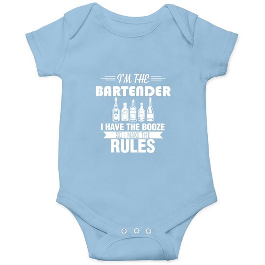 I Am The Batender I Have The Booze So I Make The Rules Baby Bodysuit