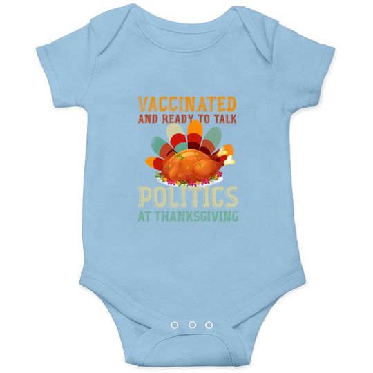 Vaccinated And Ready To Talk Politics At Thanksgiving Baby Bodysuit