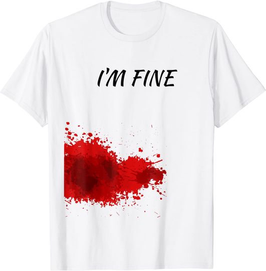 Im Fine, Bloody Tshirt