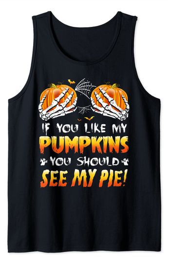 If You Like My Pumpkin You Should See My Pie Boobs Halloween Tank Top