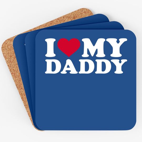 I Love My Daddy Coasters