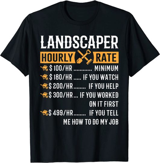 Landscaper Hourly Rate T-Shirt Funny Landscaper Gifts