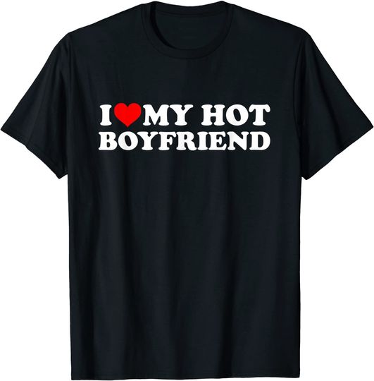 I Love My Hot Boyfriend Shirt BF I Heart My Hot Boyfriend T-Shirt