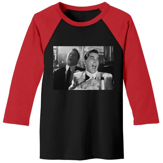 Goodfellas Ray Liotta Laughing Funny How Unisex Baseball Tee