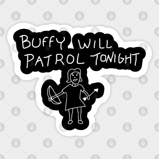 Buffy Will Patrol on Black - Buffy The Vampire Slayer - Sticker