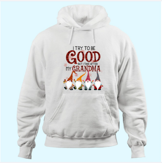 I Try To Be Good But I Take After My Grandma Hoodies