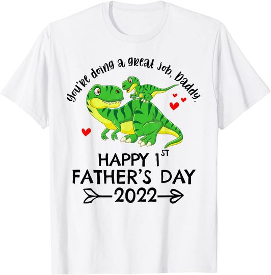 Dinosaur You're Doing A Great Job Daddy T-Shirt