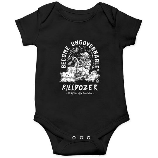 Become Ungovernable Killdozer Onesies