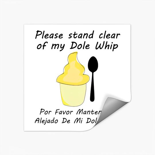 Please Stand clear of my Dole Whip - Disney - Stickers