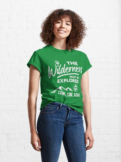 Wilderness Explorer - The Wilderness Must Be Explored Classic T-Shirt