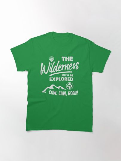 Wilderness Explorer - The Wilderness Must Be Explored Classic T-Shirt