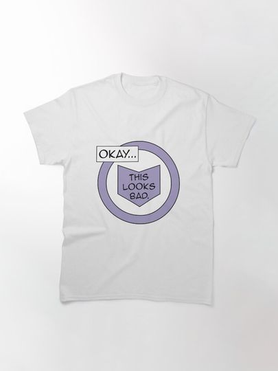 Okay... This looks bad - Hawkeye Classic T-Shirt