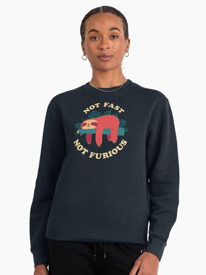 Not Fast, Not Furious Pullover Sweatshirt