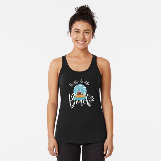 Id rather be at the beach - beach vacation Racerback Tank Top