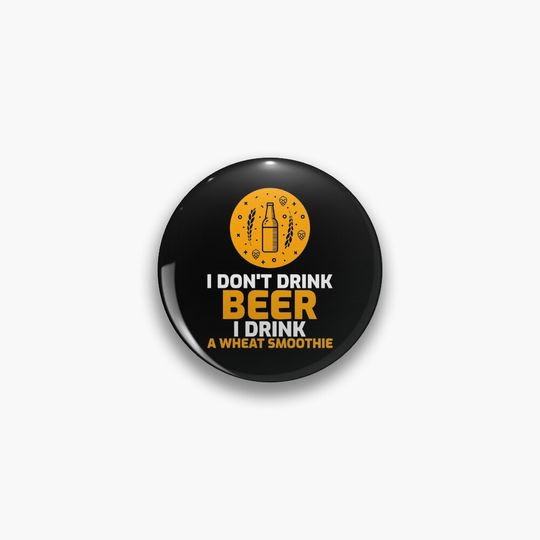I don't drink beer I drink a wheat smoothie Pin