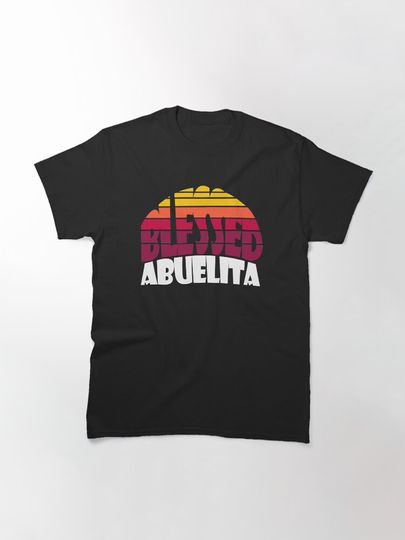 Blessed ABUELITA. My greatest blessings call me ABUELITA T-Shirt