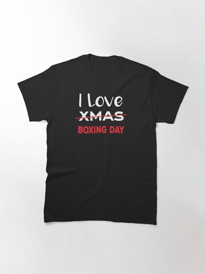 I Love Xmas Boxing Day Classic T-Shirt