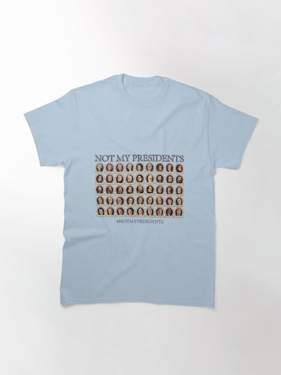 Not My Presidents Classic T-Shirt