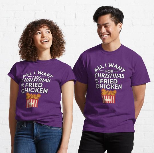 All I Want for Christmas Is Fried Chicken T-Shirt