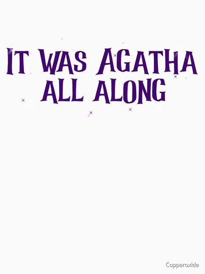 It was Agatha all Along  Classic T-Shirt