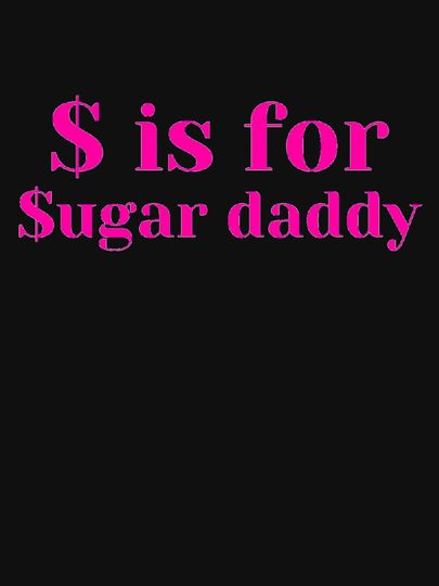 $ is for Sugar Daddy Dark Humor Unisex T-Shirt