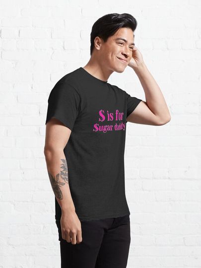 $ is for Sugar Daddy Dark Humor Unisex T-Shirt
