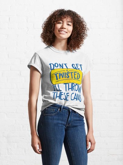 Don’t Get It Twisted I’ll Throw These Cans, Twisted Tea Meme T-Shirt