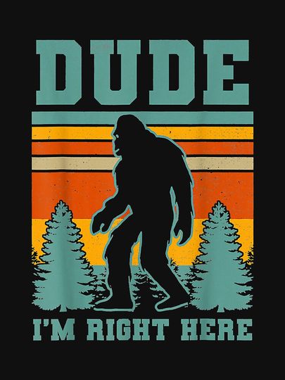 Bigfoot Sasquatch T Dude I'm Right Here Funny Yeti Tank Top