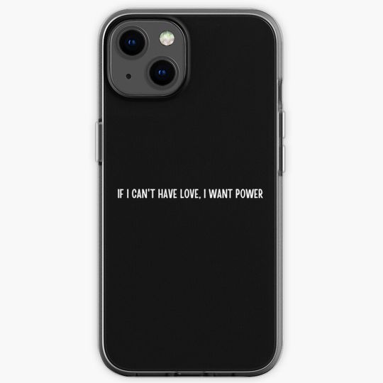 If I cant have love i want power simple 2 iPhone Case