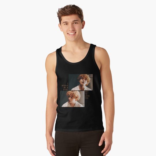 Taehyung - I would be a fool not to love you Tank Top