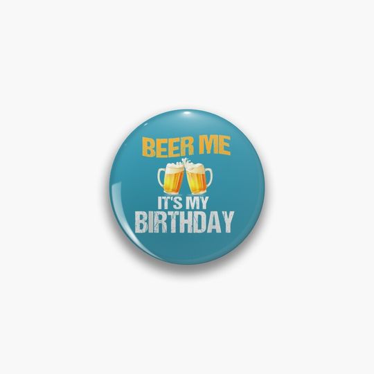 Beer Me Its My Birthday Drinking Party For Beer Lover Graphic Pin