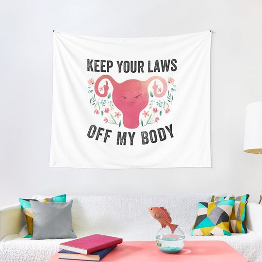 Keep Your Laws Off My Body, My-choice, Tapestry