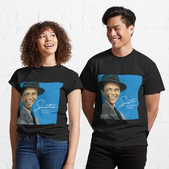 Frank Sinatra Nothing But The Best T-Shirt