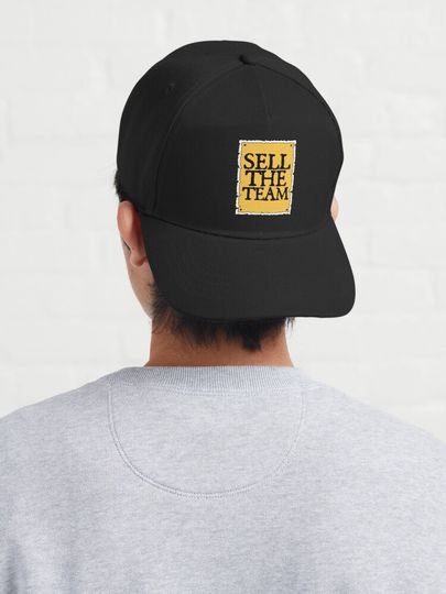 SELL THE TEAM (*ORIGINAL DESIGN*) Cap
