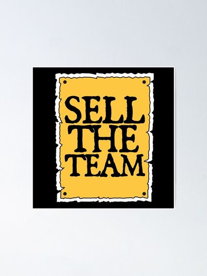 SELL THE TEAM (*ORIGINAL DESIGN*) Poster