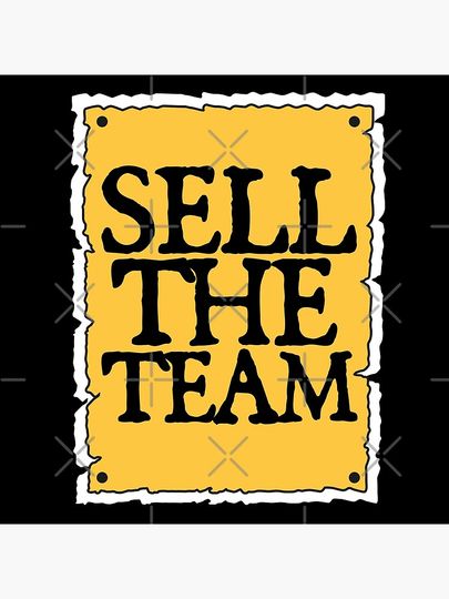 SELL THE TEAM (*ORIGINAL DESIGN*) Poster