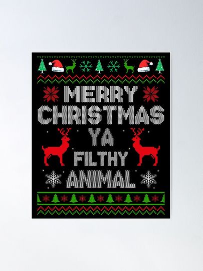 Merry Christmas Ya Filthy Animal Poster