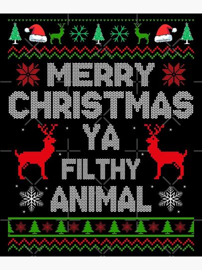 Merry Christmas Ya Filthy Animal Poster