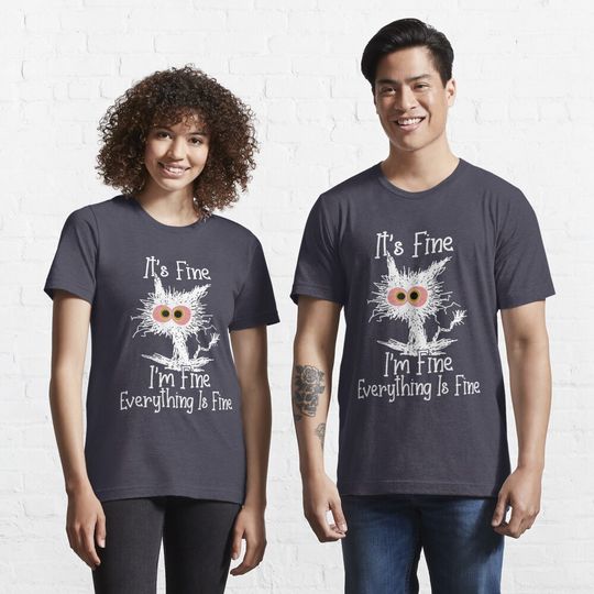 It's Fine I'm Fine Everything Is Fine Essential T-Shirt
