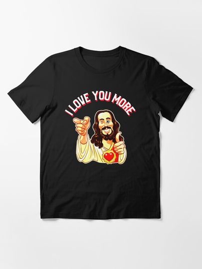 Jesus I love you more Essential T-Shirt, Valentine T-Shirt