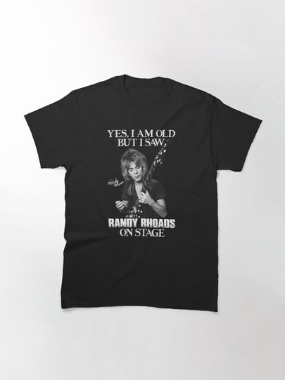 Yes I_m Old But I Saw Randy Rhoads On Stage   Classic T-Shirt