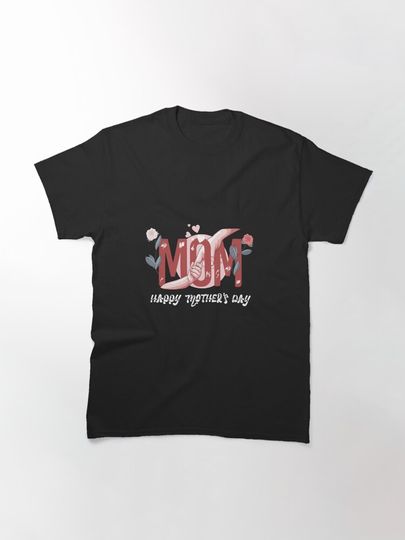 Happy Mother's Day Classic T-Shirt