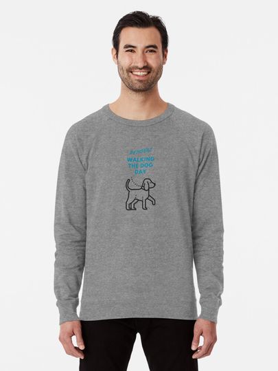 National Walking The Dog Day  Lightweight Sweatshirt